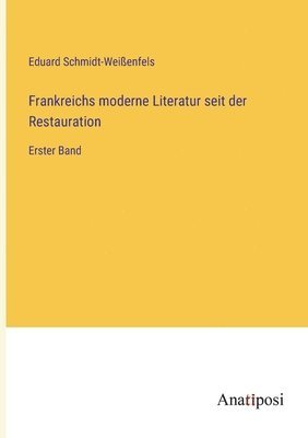 Frankreichs moderne Literatur seit der Restauration 1