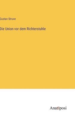 bokomslag Die Union vor dem Richterstuhle