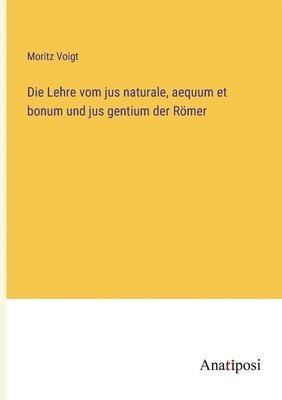 Lehre vom jus naturale, aequum et bonum und jus gentium der Römer