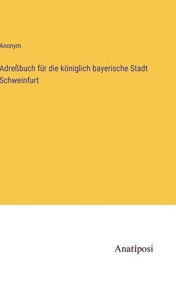 Adrebuch fr die kniglich bayerische Stadt Schweinfurt 1