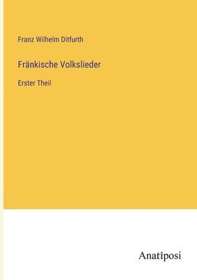 Franz Wilhelm Ditfurth - Fränkische Volkslieder, Häftad