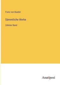 bokomslag Sämmtliche Werke: Zehnter Band