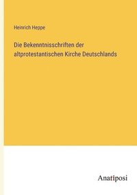 bokomslag Bekenntnisschriften der altprotestantischen Kirche Deutschlands