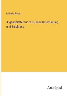 bokomslag Jugendbltter fr christliche Unterhaltung und Belehrung