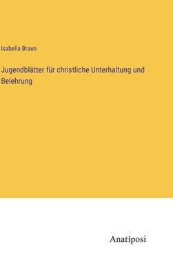 Jugendblätter für christliche Unterhaltung und Belehrung