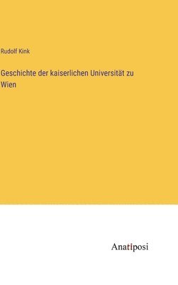 bokomslag Geschichte der kaiserlichen Universitt zu Wien