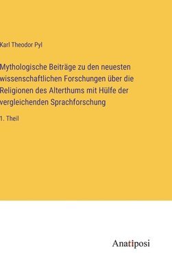 bokomslag Mythologische Beitrge zu den neuesten wissenschaftlichen Forschungen ber die Religionen des Alterthums mit Hlfe der vergleichenden Sprachforschung