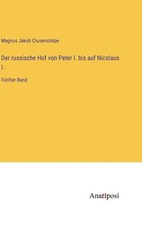 bokomslag russische Hof von Peter I. bis auf Nicolaus I.