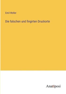 bokomslag falschen und fingirten Druckorte