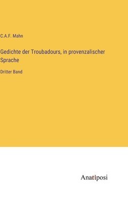 bokomslag Gedichte der Troubadours, in provenzalischer Sprache