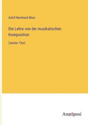 bokomslag Die Lehre von der musikalischen Komposition