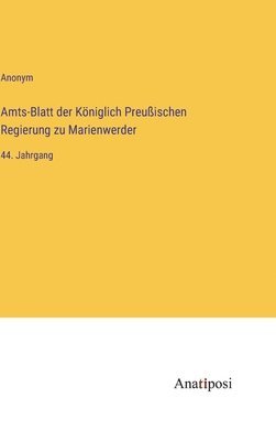 Anonym - Amts-Blatt der Königlich Preußischen Regierung zu Marienwerder, Inbunden