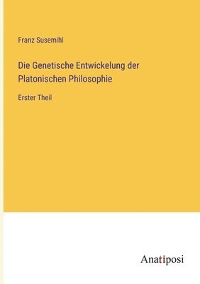 bokomslag Die Genetische Entwickelung der Platonischen Philosophie