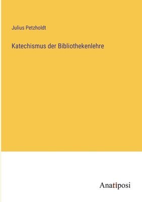 bokomslag Katechismus der Bibliothekenlehre