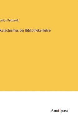 bokomslag Katechismus der Bibliothekenlehre