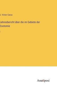 bokomslag Jahresbericht ber die im Gebiete der Zootomie