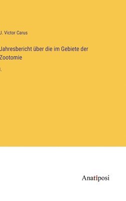 bokomslag Jahresbericht ber die im Gebiete der Zootomie