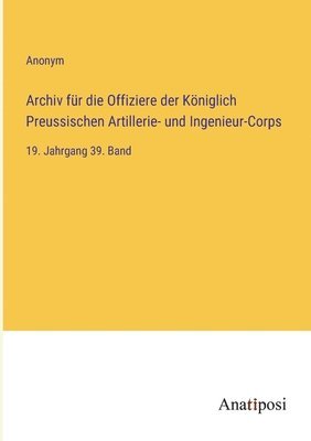 bokomslag Archiv fr die Offiziere der Kniglich Preussischen Artillerie- und Ingenieur-Corps