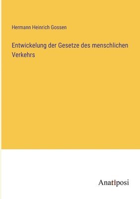 Hermann Heinrich Gossen - Entwickelung der Gesetze des menschlichen Verkehrs, Häftad
