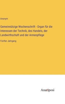 bokomslag Gemeinnützige Wochenschrift - Organ für die Interessen der Technik, des Handels, der Landwirthschaft und der Armenpflege