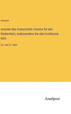 bokomslag Annalen des historischen Vereins für den Niederrhein, insbesondere die alte Erzdiöcese Köln