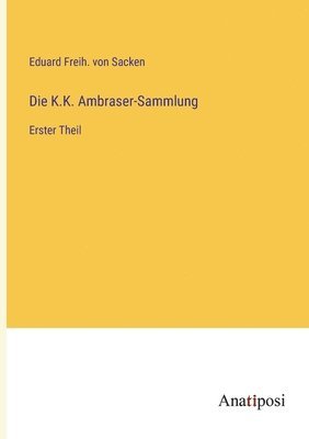 Die K.K. Ambraser-Sammlung 1