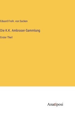 Die K.K. Ambraser-Sammlung 1