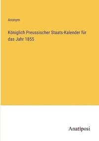 bokomslag Kniglich Preussischer Staats-Kalender fr das Jahr 1855