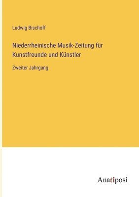 Niederrheinische Musik-Zeitung fr Kunstfreunde und Knstler 1
