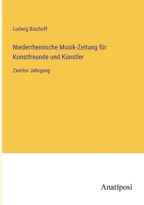 Niederrheinische Musik-Zeitung für Kunstfreunde und Künstler