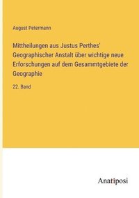 bokomslag Mittheilungen aus Justus Perthes' Geographischer Anstalt ber wichtige neue Erforschungen auf dem Gesammtgebiete der Geographie