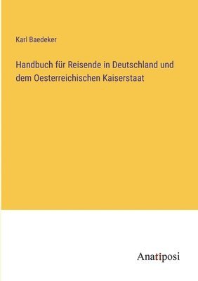 bokomslag Handbuch fr Reisende in Deutschland und dem Oesterreichischen Kaiserstaat