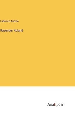 Ludovico Ariosto - Rasender Roland, Inbunden