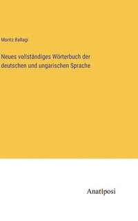 bokomslag Neues vollstndiges Wrterbuch der deutschen und ungarischen Sprache