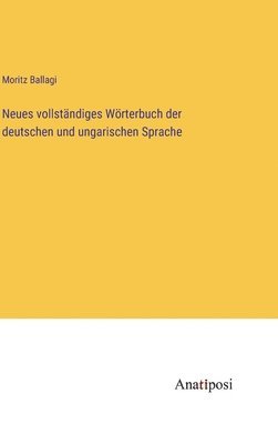 bokomslag Neues vollständiges Wörterbuch der deutschen und ungarischen Sprache
