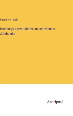 bokomslag Hamburgs Literaturleben im achtzehnten Jahrhundert