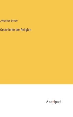 bokomslag Geschichte der Religion