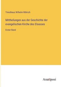 bokomslag Mittheilungen aus der Geschichte der evangelischen Kirche des Elsasses