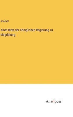 Amts-Blatt der Kniglichen Regierung zu Magdeburg 1