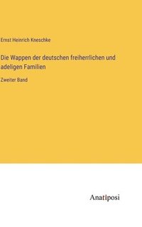 bokomslag Die Wappen der deutschen freiherrlichen und adeligen Familien