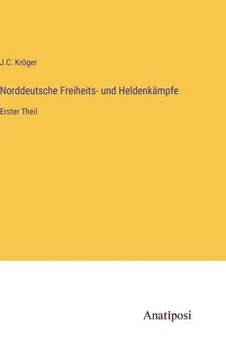 Norddeutsche Freiheits- und Heldenkmpfe 1