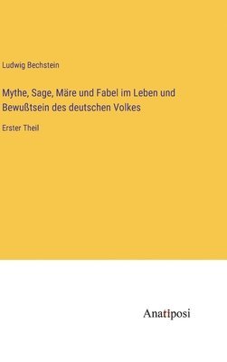 Mythe, Sage, Mre und Fabel im Leben und Bewutsein des deutschen Volkes 1