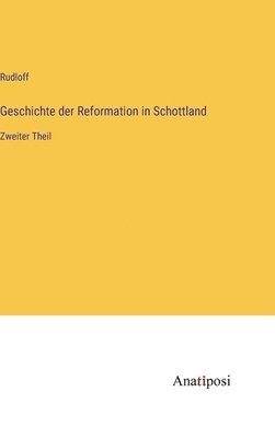 Rudloff - Geschichte der Reformation in Schottland, Inbunden