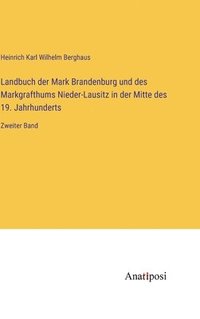 bokomslag Landbuch der Mark Brandenburg und des Markgrafthums Nieder-Lausitz in der Mitte des 19. Jahrhunderts