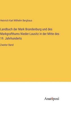 Landbuch der Mark Brandenburg und des Markgrafthums Nieder-Lausitz in der Mitte des 19. Jahrhunderts 1