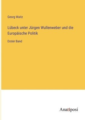 bokomslag Lbeck unter Jrgen Wullenweber und die Europische Politik