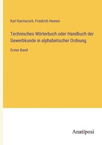bokomslag Technisches Wrterbuch oder Handbuch der Gewerbkunde in alphabetischer Ordnung