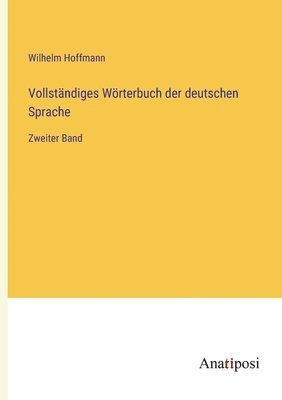 Wilhelm Hoffmann - Vollständiges Wörterbuch der deutschen Sprache, Häftad