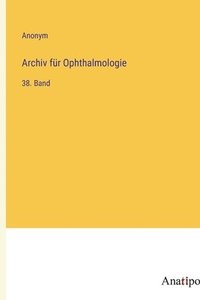 bokomslag Archiv für Ophthalmologie: 38. Band