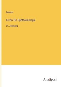 bokomslag Archiv für Ophthalmologie: 31. Jahrgang